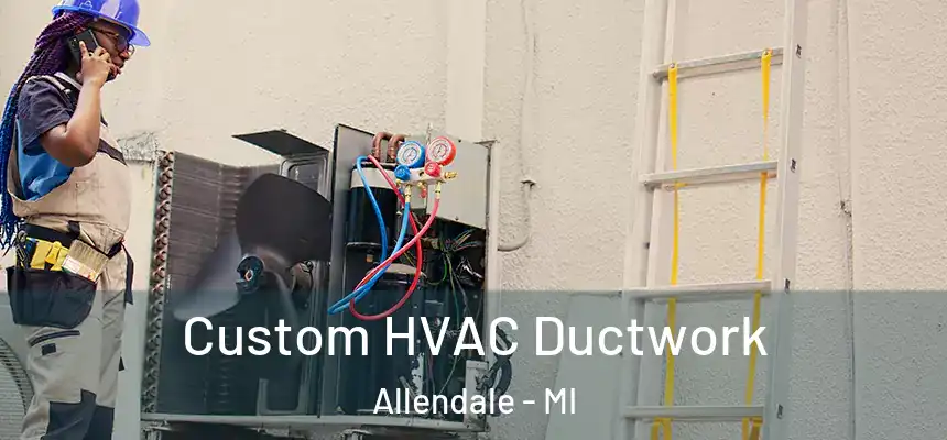  Custom HVAC Ductwork Allendale - MI
