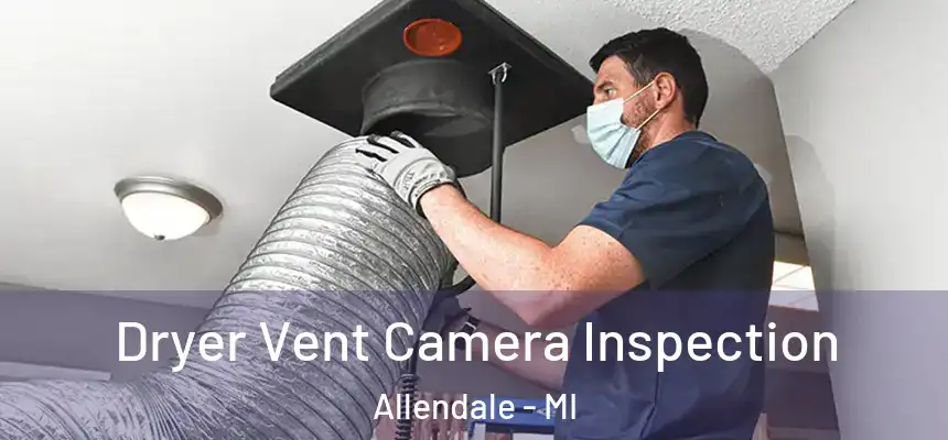  Dryer Vent Camera Inspection Allendale - MI