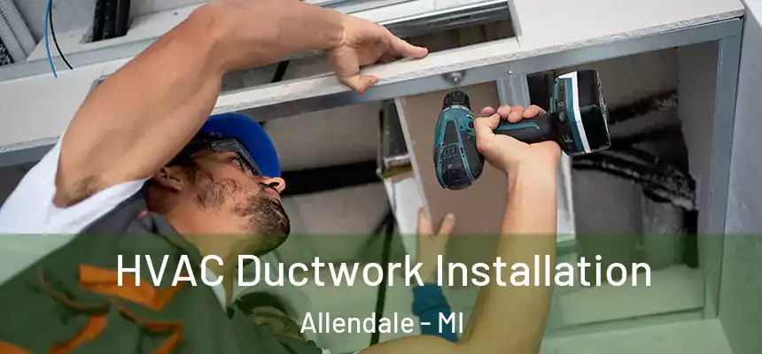  HVAC Ductwork Installation Allendale - MI