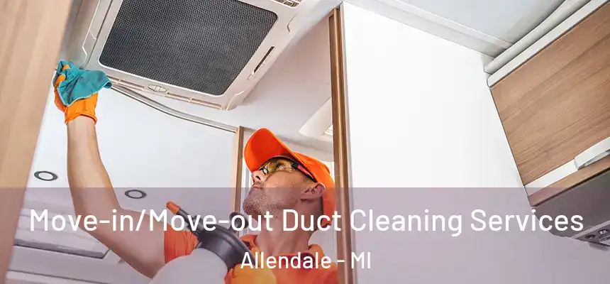  Move-in/Move-out Duct Cleaning Services Allendale - MI