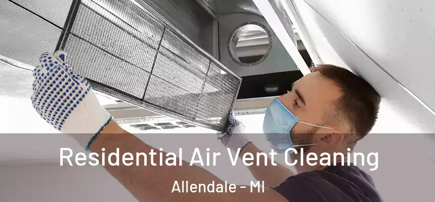  Residential Air Vent Cleaning Allendale - MI