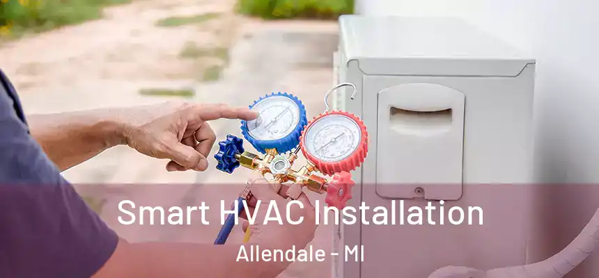  Smart HVAC Installation Allendale - MI